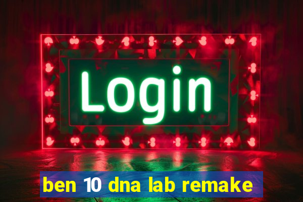 ben 10 dna lab remake